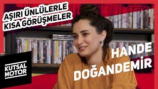 Hande Doğandemir | Aşırı Ünlülerle Kısa Görüşmeler #17