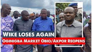 Wike Loses As Obio/Akpor LGA Chairman Reopens Oginigba Market, Restores Land Taken By His Govt