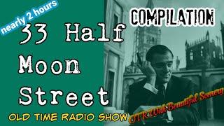 33 Half Moon Street/Old Time Radio Crime Compilation/OTR With Beautiful Scenery