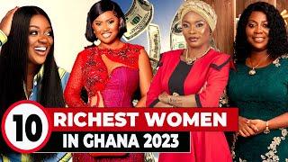 10 Richest Women In Ghana, 2022.