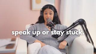 TIME FOR YOU TO SPEAK UP OR STAY STUCK | EP.52