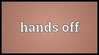 Hands off Meaning