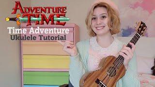 Time Adventure Ukulele Tutorial - Adventure Time / Rebecca Sugar ⭐Super Accurate!⭐