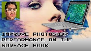 Improve Photoshop Performance on the Surface Book