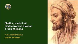 Madż.k, wielki król zjednoczonych Słowian z rodu W.linana