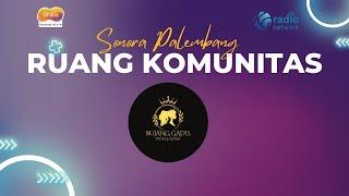 RUANG KOMUNITAS   ! Bersama :  BUJANG GADIS PALEMBANG (  INTELEGASI )