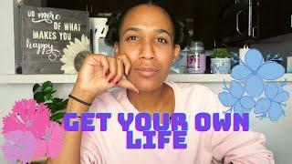 Have Your Own Life Outside of Your Relationship | don't make them your everything