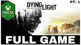 DYING LIGHT | Full Game No Commentary Part 1 | Xbox Series X