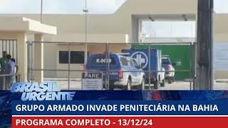 16 detentos fogem no sul da Bahia após invasão | Brasil Urgente | PROGRAMA COMPLETO | 13/12/2024