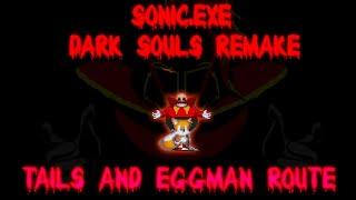 For Sonic! - Sonic.Exe Dark Souls Remake (Tails And Eggman Duo Ending)