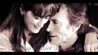 Francesca & Robert◄Let Him Go...