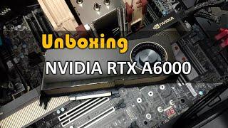 NVIDIA RTX A6000 Unboxing