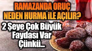 Ramazanda Oruç Neden Hurma İle Açılır? 2 Şeye Çok Büyük Faydası Var. Çünkü...