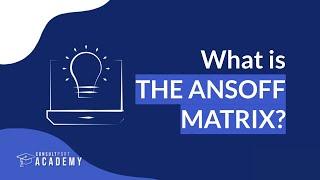 What is the Ansoff Matrix? | Long-Term Growth Strategy Course