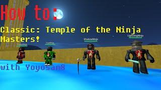 How to: 'Classic: Temple of the Ninja Masters!'