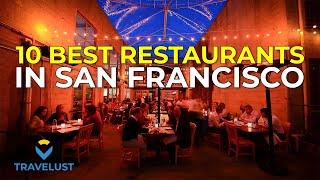 The 10 BEST Restaurants In San Francisco: A Food Lover's Paradise!