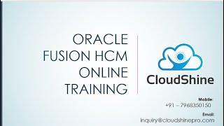 CLOUDSHINE ORACLE FUSION HCM TRAINING COURSE OUTLINE DAY1