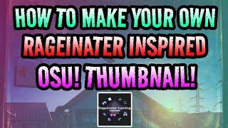 How to make your own RAGEINATER INSPIRED OSU! THUMBNAIL!