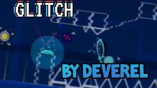 "GLITCH" by DeVeRel (cut) | Geometry Dash