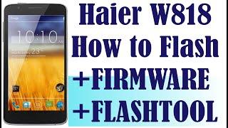 Haier W818 How to Flash + FIRMWARE + FLASHTOOL