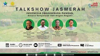 Talkshow JASMERAH I Indonesia Swasembada Pangan : Antara Kenyataan dan Angan-Angan