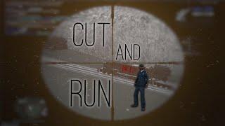 cut and run.