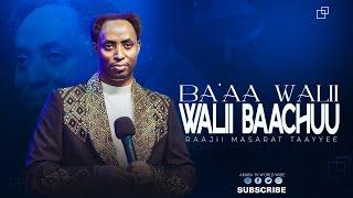 Ba'aa walii walii baachuu  || RAAJII MASARAT TAAYYEE ||   @araratvworldwide ​