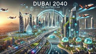 The Future of Dubai: Inside the 2040 Master Plan