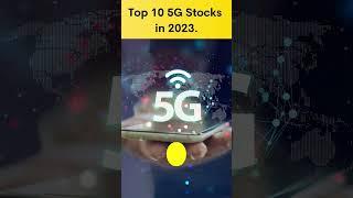 Top 10 5G Stocks To Buy in 2023.