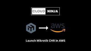 Launch Mikrotik CHR in AWS (13 Steps)