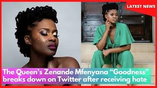 The Queen’s Zenande Mfenyana “Goodness” breaks down on Twitter after receiving hate