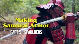 Making Samurai Armor Part 5 - Spaulders "Shoulders"