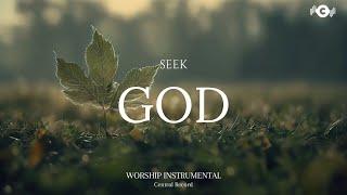 SEEK GOD - Soaking worship instrumental | Prayer and Devotional