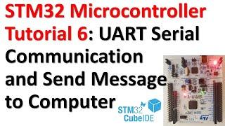 STM32 Microcontroller Tutorial 6: UART Serial Communication and Send Messages to Computer