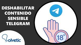 DESHABILITAR CONTENIDO SENSIBLE TELEGRAM  Cómo desactivar filtro de contenido sensible en Telegram