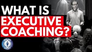 What is Executive Coaching?