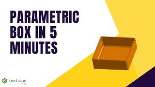 How to Make a Parametric Box in Onshape | Beginner CAD Tutorial