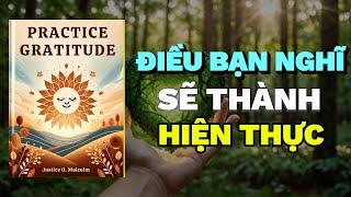 Thực Hành Lòng Biết Ơn: Điều Bạn Nghĩ Sẽ Thành Hiện Thực | Rise & Thrive |  Tóm Tắt Sách