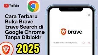 Terbaru 2025! Cara Buka Brave Search Di Google Chrome Anti Blokir
