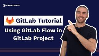 How To Use GitLab Flow In GitLab Project | GitLab Tutorial For Beginners | Part IV