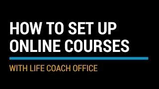 How to Set Up Online Courses in Life Coach Office (in 4-steps)