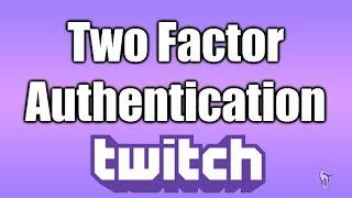 How To Setup Two Factor Authentication Twitch