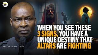 WHEN YOU SEE THESE 3 SIGNS, YOU HAVE A UNIQUE DESTINY THAT ALTARS ARE FIGHTING-APOSTLE JOSHUA SELMAN