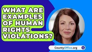 What Are Examples Of Human Rights Violations? - CountyOffice.org