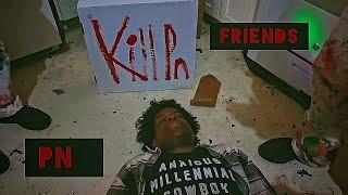 PN & FRIENDS (EP 25): KILL PN