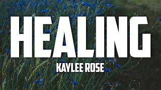 Kaylee Rose - Healing (Lyrics)