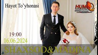 ( SHAXSOD & MADINA )  TO'RTKUL HAYOT TOYXONASI 16-06-2024 HUMO STUDIO