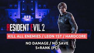 [Resident Evil 2 Remake] Kill All Enemies (Hardcore) No Damage/No Save | Leon 1st, S+Rank (PC 60FPS)