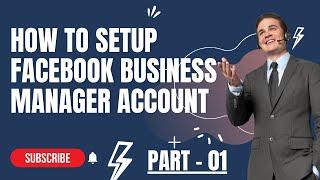 How to setup Facebook Business Manager Account by Freelancer Nur Mohammad (Part - 01)