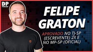 FELIPE GRATON (Aprovado em 3 Concursos - TJ-SP 2x e MP-SP) - DP Podcast #81